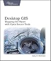 Desktop GIS: Mapping the Planet with Open Source Tools