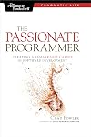 The Passionate Programmer: Creating a Remarkable Career in Software Development