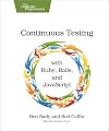 Continuous Testing: with Ruby, Rails, and JavaScript
