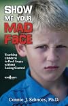 Show Me Your Mad Face: Teaching Children to Feel Angry without Losing Control