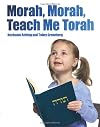 Morah, Morah, Teach Me Torah