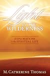 Light in the Wilderness: Explorations in the Spiritual Life