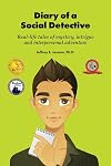 Diary of a Social Detective: Real-Life Tales of Mystery, Intrigue and Interpersonal Adventure