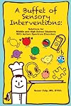 A Buffet of Sensory Interventions: Solutions for Middle and High School Students With Autism Spectrum Disorders