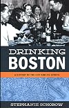 Drinking Boston: A History of the City and Its Spirits