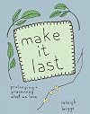 Make It Last: Sustainably and Affordably Preserving What We Love (DIY)