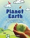 Planet Earth: 25 Environmental Projects You Can Build Yourself (Build It Yourself)
