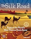 The Silk Road: Explore the World's Most Famous Trade Route with 20 Projects (Build It Yourself)