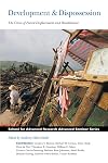 Development & dispossession : the crisis of forced displacement and resettlement