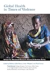 Global Health in Times of Violence (School for Advanced Research Advanced Seminar Series)