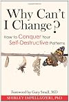 Why Can't I Change? How to Conquer Your Self-Destructive Patterns
