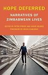 Hope Deferred: Narratives of Zimbabwean Lives (Voice of Witness)