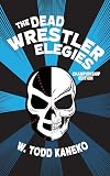 The Dead Wrestler Elegies Championship Edition