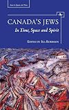 Canada's Jews: In Time, Space and Spirit (Jews in Space and Time)