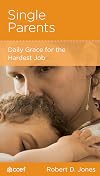 Single Parents: Daily Grace for the Hardest Job