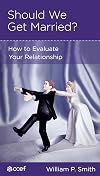 Should We Get Married?: How To Evaluate Your Relationship