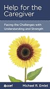 Help for the Caregiver: Facing the Challenges with Understanding and Strength