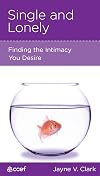 Single and Lonely: Finding the Intimacy You Desire