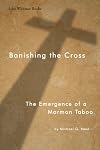Banishing the Cross: The Emergence of a Mormon Taboo
