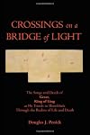 Crossings On A Bridge Of Light: The Songs and Deeds of Gesar, King of Ling as He Travels to Shambhala Through the Realms of Life and Death
