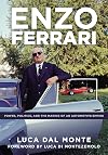 Enzo Ferrari: Power, Politics and the Making of an Automobile Empire