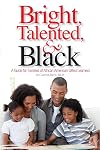 Bright, Talented, & Black: A Guide for Families of African American Gifted Learners
