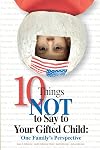 10 Things Not to Say to Your Gifted Child: One Family's Perspective
