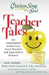 Chicken Soup for the Soul: Teacher Tales