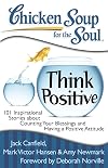 Chicken Soup for the Soul: Think Positive