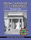 From Carnegie to Cyberspace: 100 Years at the Central Arkansas Library System