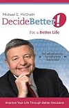 Decide Better! For a Better Life