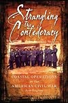 Strangling the Confederacy: Coastal Operations in the American Civil War