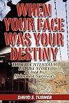 When your face was your destiny : the Fruchtenbaum family story as told by Holocaust survivors