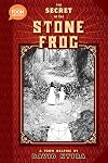 The Secret of the Stone Frog