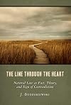 The Line Through the Heart: Natural Law as Fact, Theory, and Sign of Contradiction