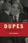 Dupes: How America's Adversaries Have Manipulated Progressives for a Century