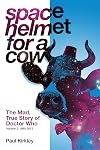 Space Helmet for a Cow: The Mad, True Story of Doctor Who, Volume 2: 1990-2013
