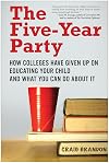 The Five-Year Party: How Colleges Have Given Up on Educating Your Child and What You Can Do About It