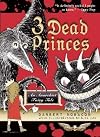 3 Dead Princes: An Anarchist Fairy Tale