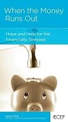 When the Money Runs Out: Hope and Help for the Financially Stressed