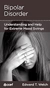 Bipolar Disorder - Understanding and Help for Extremem Mood Swings