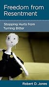 Freedom from Resentment: Stopping Hurts from Turning Bitter