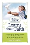 The Child With Autism Learns the Faith: Bible Lessons from the Garden of Eden to the Parting of the Red Sea
