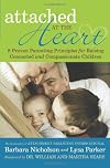 Attached at the Heart: 8 Proven Parenting Principles for Raising Connected and Compassionate Children