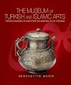 The Museum of Turkish and Islamic Arts : thirteen centuries of glory from the Umayyads to the Ottomans