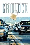 Gridlock: Why We're Stuck in Traffic and What to Do About It