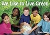 We Like to Live Green