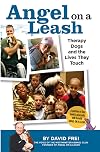Angel on a Leash: Therapy Dogs and the Lives They Touch