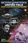 Beyond Einstein's Unified Field: Gravity & Electro-Magnetism Redefined