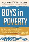 Boys in Poverty: A Framework for Understanding Dropout